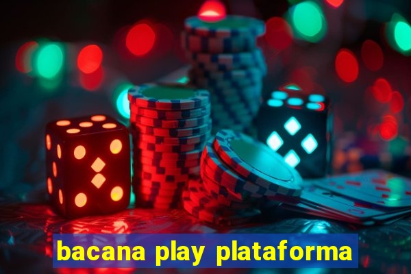 bacana play plataforma